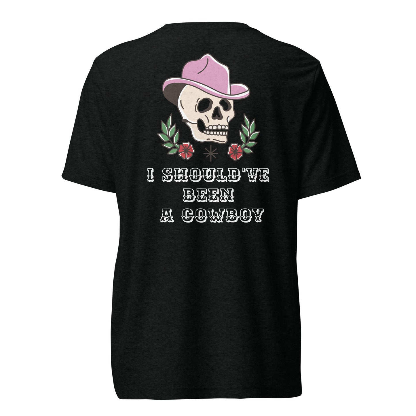 "Should've been a Cowboy" unisex tri-blend shirt